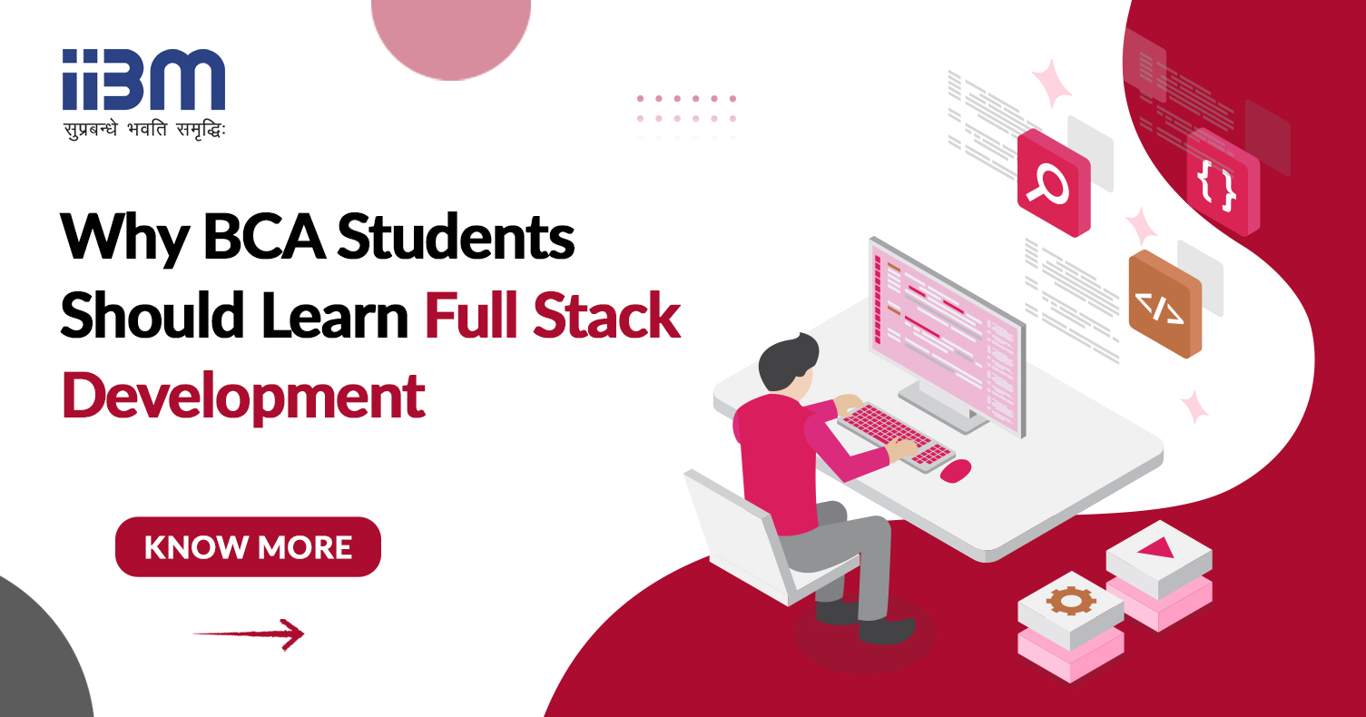 Why BCA Students Should Learn Full Stack Development Why BCA Students Should Learn Full Stack Development